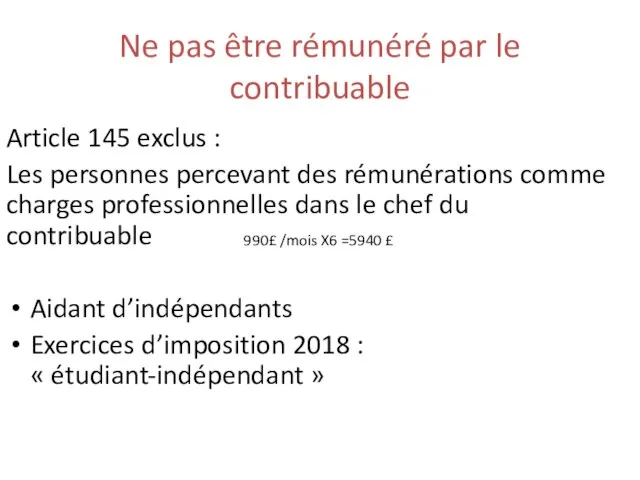 Ne pas être rémunéré par le contribuable Article 145 exclus :