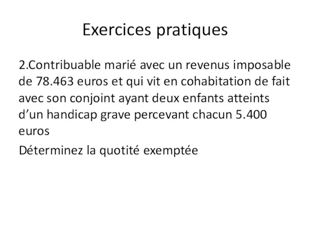 Exercices pratiques 2.Contribuable marié avec un revenus imposable de 78.463 euros