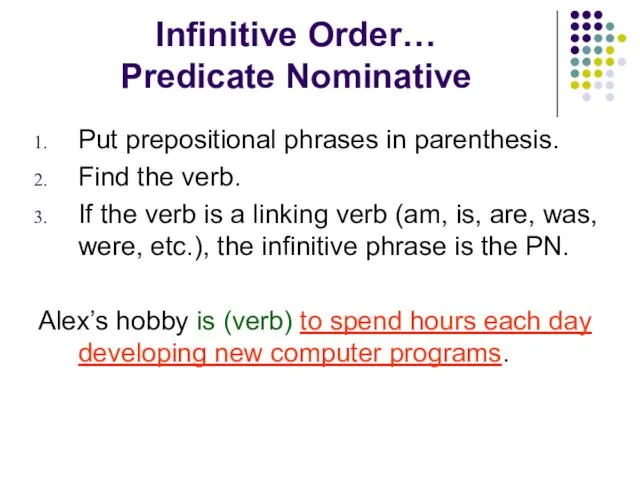 Infinitive Order… Predicate Nominative Put prepositional phrases in parenthesis. Find the