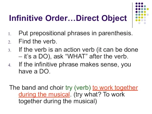 Infinitive Order…Direct Object Put prepositional phrases in parenthesis. Find the verb.