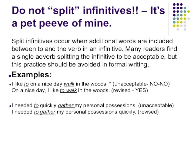 Do not “split” infinitives!! – It’s a pet peeve of mine.