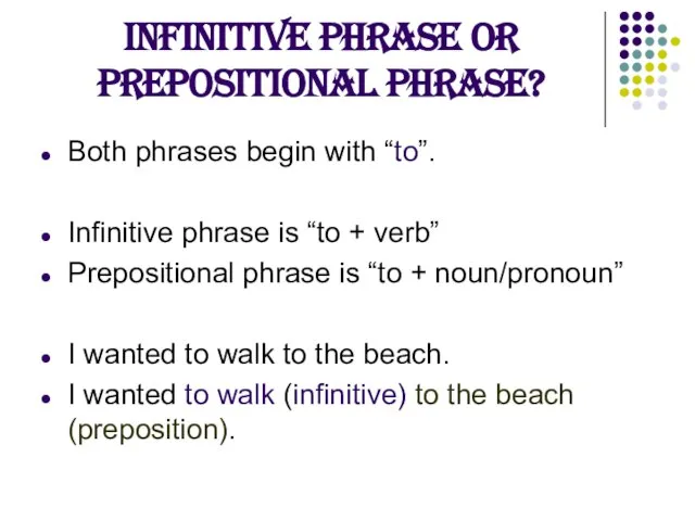 Infinitive Phrase or Prepositional Phrase? Both phrases begin with “to”. Infinitive