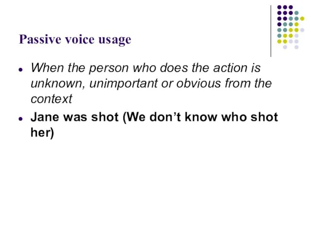 Passive voice usage When the person who does the action is