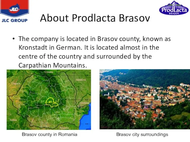 About Prodlacta Brasov The company is located in Brasov county, known