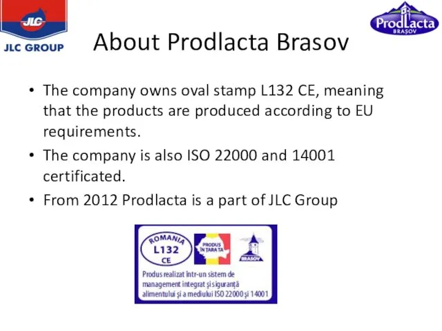 About Prodlacta Brasov The company owns oval stamp L132 CE, meaning