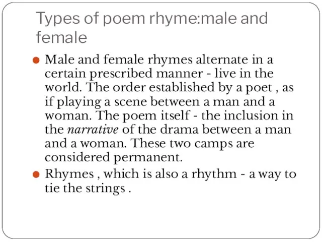 Types of poem rhyme:male and female Male and female rhymes alternate