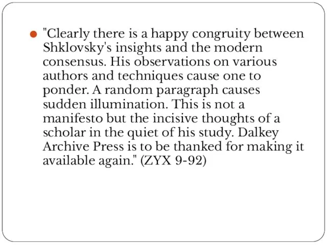 "Clearly there is a happy congruity between Shklovsky's insights and the