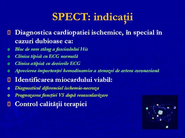 SPECT: indicaţii Diagnostica cardiopatiei ischemice, în special în cazuri dubioase ca: