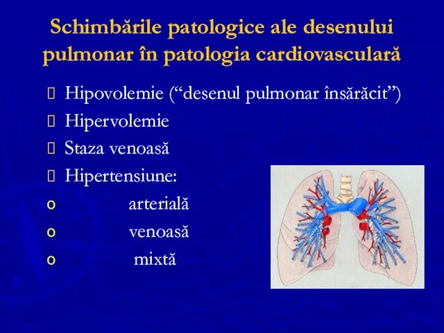 Schimbările patologice ale desenului pulmonar în patologia cardiovasculară Hipovolemie (“desenul pulmonar