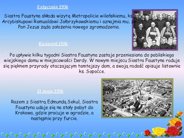 8 stycznia 1936 . Po upływie kilku tygodni Siostra Faustyna zostaje