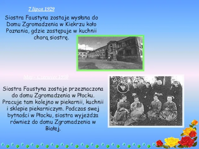 Siostra Faustyna zostaje wysłana do Domu Zgromadzenia w Kiekrzu koło Poznania,