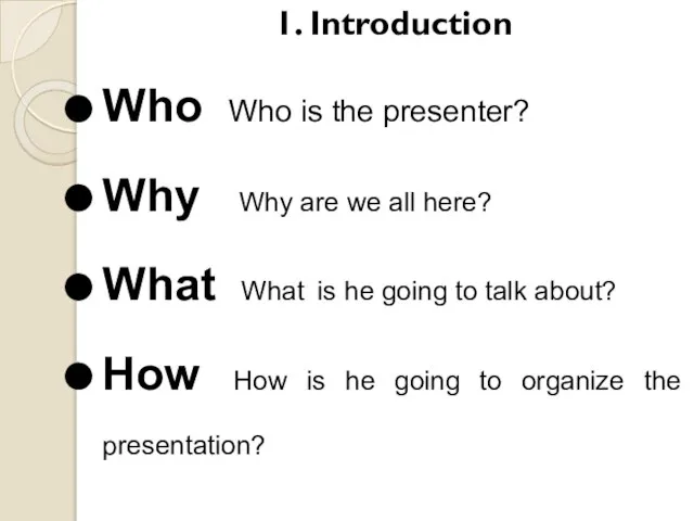1. Introduction Who Who is the presenter? Why Why are we