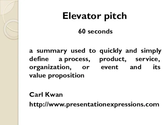 Elevator pitch 60 seconds a summary used to quickly and simply