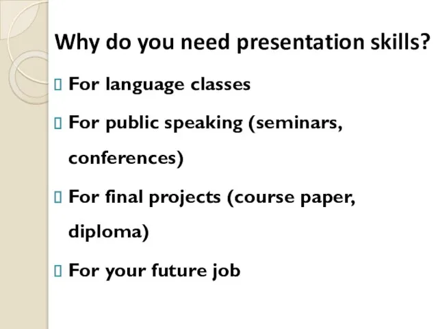 Why do you need presentation skills? For language classes For public