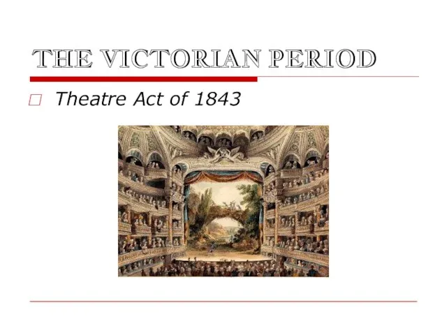 THE VICTORIAN PERIOD Theatre Act of 1843