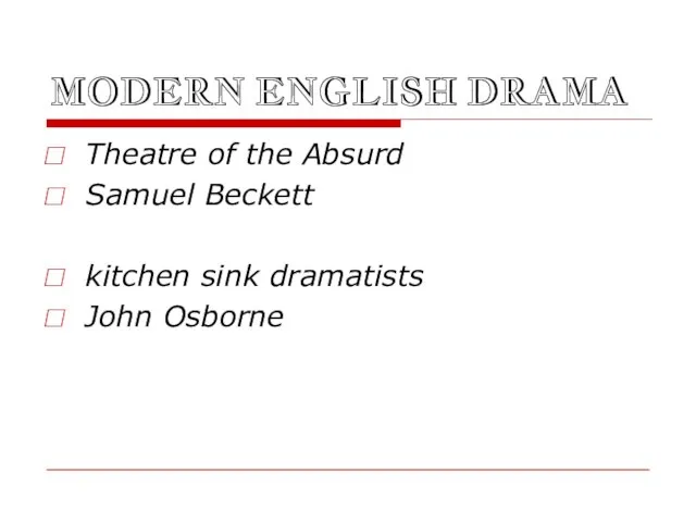 MODERN ENGLISH DRAMA Theatre of the Absurd Samuel Beckett kitchen sink dramatists John Osborne