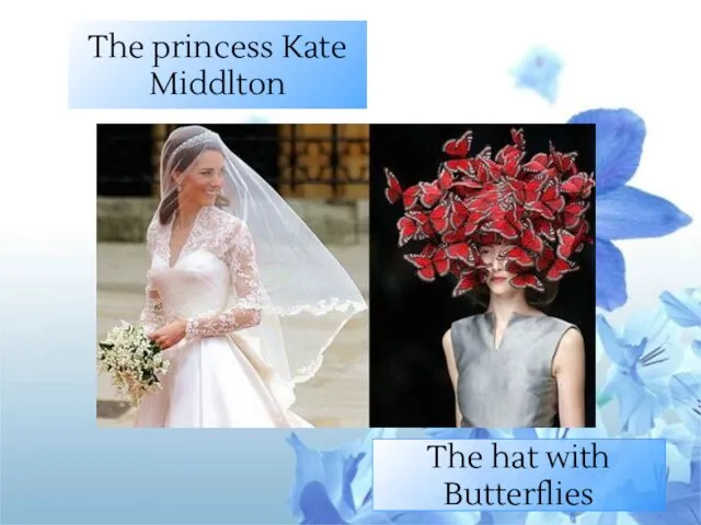 The princess Kate Middlton The hat with Butterflies