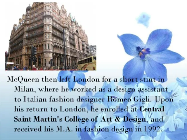 McQueen then left London for a short stint in Milan, where