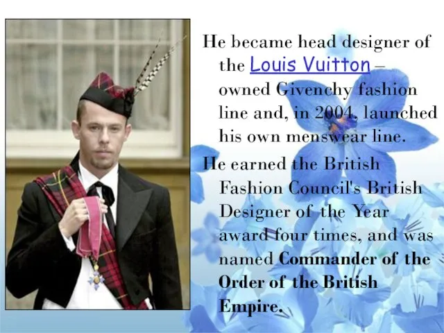 He became head designer of the Louis Vuitton – owned Givenchy