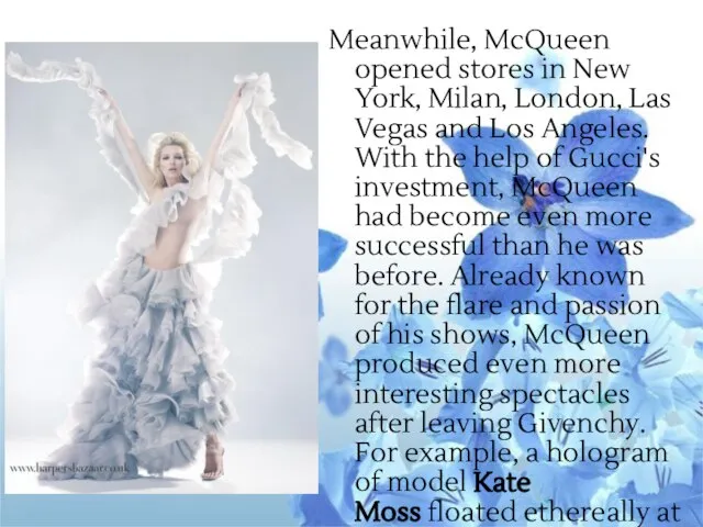 Meanwhile, McQueen opened stores in New York, Milan, London, Las Vegas