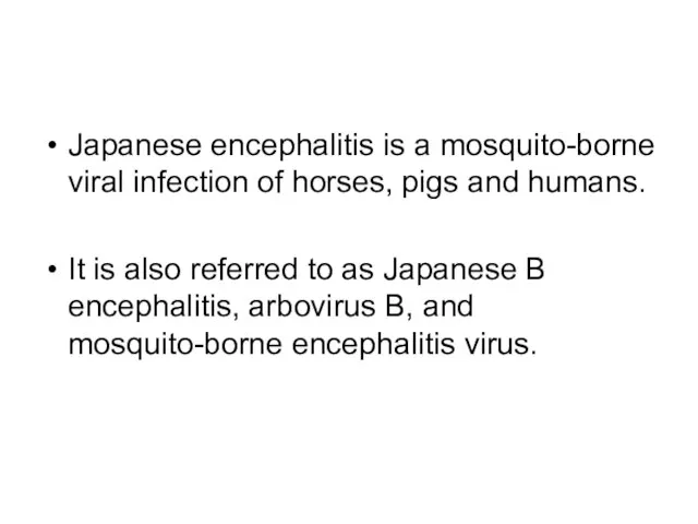 Japanese encephalitis is a mosquito-borne viral infection of horses, pigs and