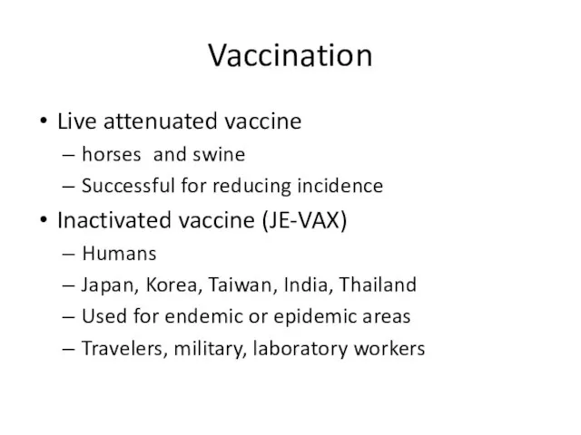 Vaccination Live attenuated vaccine horses and swine Successful for reducing incidence