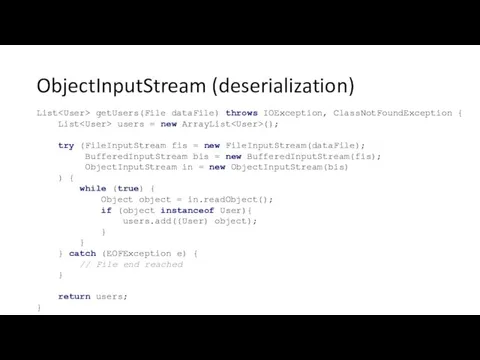 ObjectInputStream (deserialization) List getUsers(File dataFile) throws IOException, ClassNotFoundException { List users
