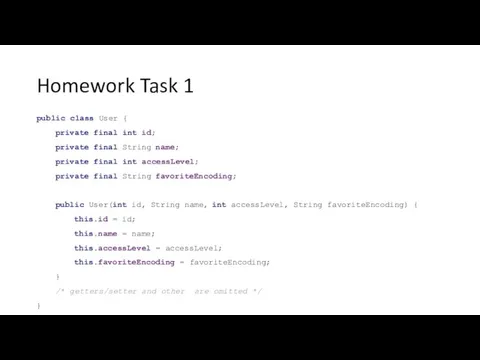 Homework Task 1 public class User { private final int id;