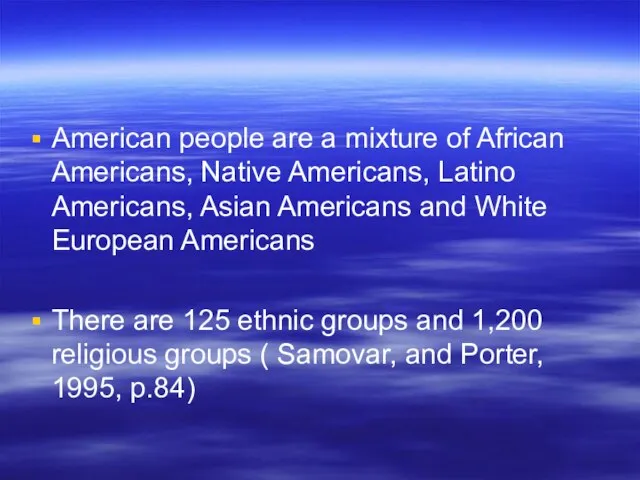 American people are a mixture of African Americans, Native Americans, Latino