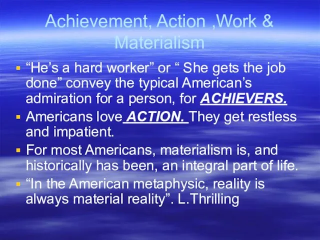 Achievement, Action ,Work & Materialism “He’s a hard worker” or “
