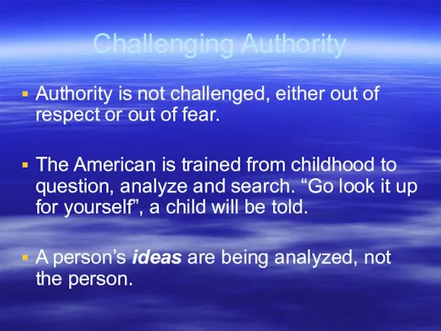 Challenging Authority Authority is not challenged, either out of respect or