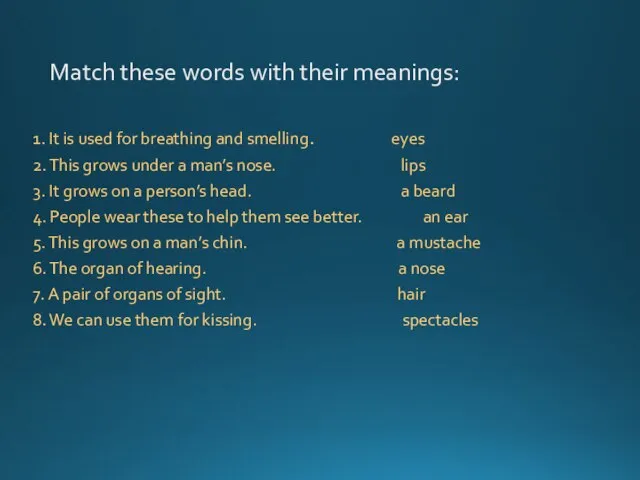 Match these words with their meanings: 1. It is used for