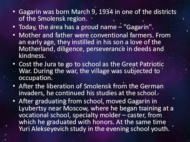 Gagarin was born March 9, 1934 in one of the districts