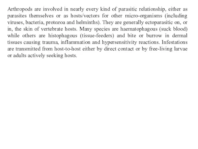 Arthropods are involved in nearly every kind of parasitic relationship, either