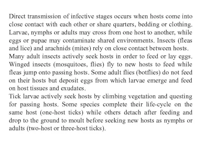 Direct transmission of infective stages occurs when hosts come into close