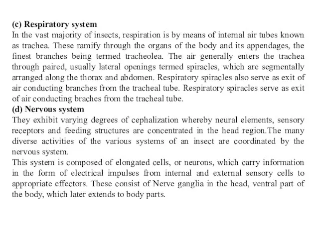 (c) Respiratory system In the vast majority of insects, respiration is