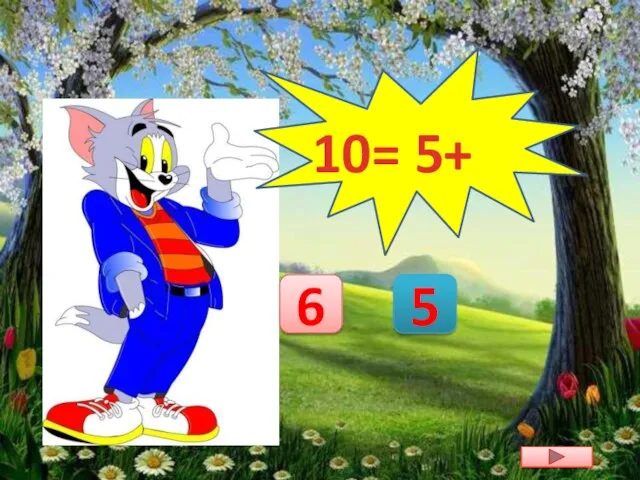 10= 5+ 6 5