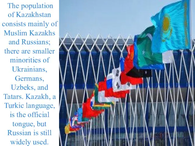 The population of Kazakhstan consists mainly of Muslim Kazakhs and Russians;