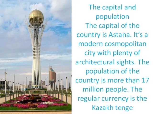 The capital and population The capital of the country is Astana.