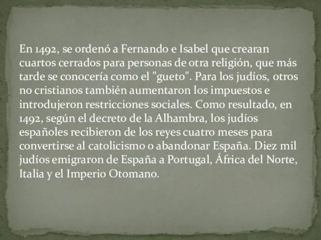 En 1492, se ordenó a Fernando e Isabel que crearan cuartos