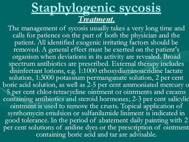 Staphylogenic sycosis Treatment. The management of sycosis usually takes a very