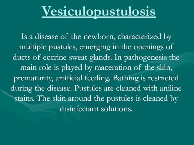 Vesiculopustulosis Is a disease of the newborn, characterized by multiple pustules,