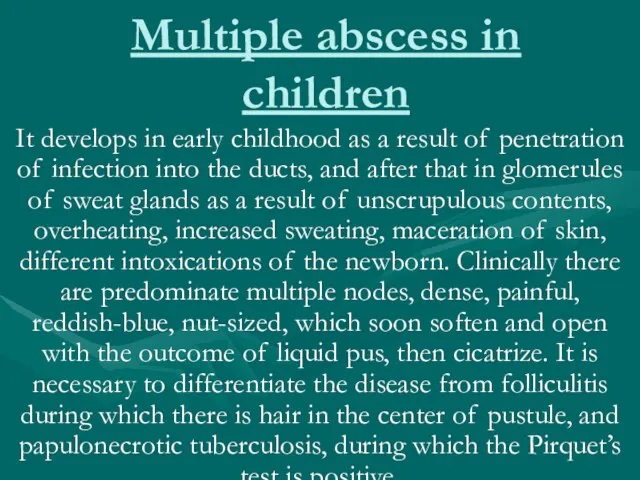 Multiple abscess in children It develops in early childhood as a