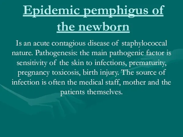 Epidemic pemphigus of the newborn Is an acute contagious disease of