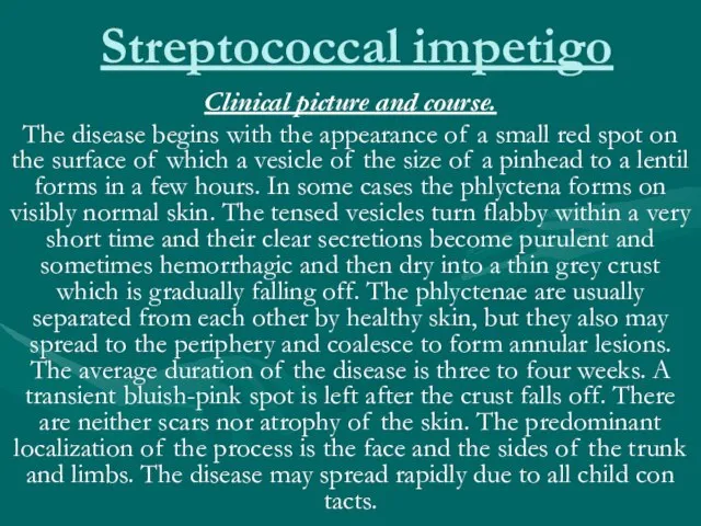 Streptococcal impetigo Clinical picture and course. The disease begins with the