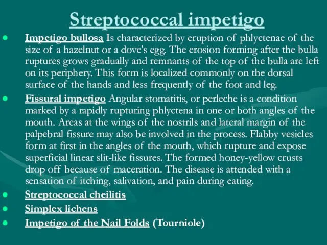 Streptococcal impetigo Impetigo bullosa Is characterized by eruption of phlyctenae of