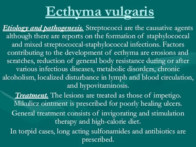 Ecthyma vulgaris Etiology and pathogenesis. Streptococci are the causative agents although