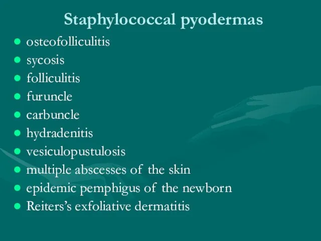 Staphylococcal pyodermas osteofolliculitis sycosis folliculitis furuncle carbuncle hydradenitis vesiculopustulosis multiple abscesses