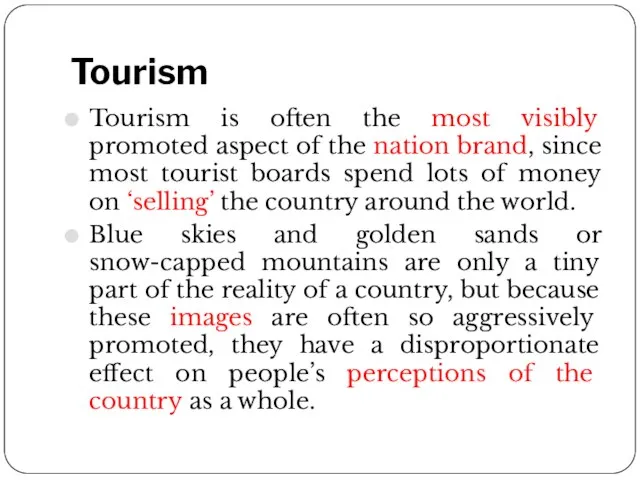 Tourism Tourism is often the most visibly promoted aspect of the