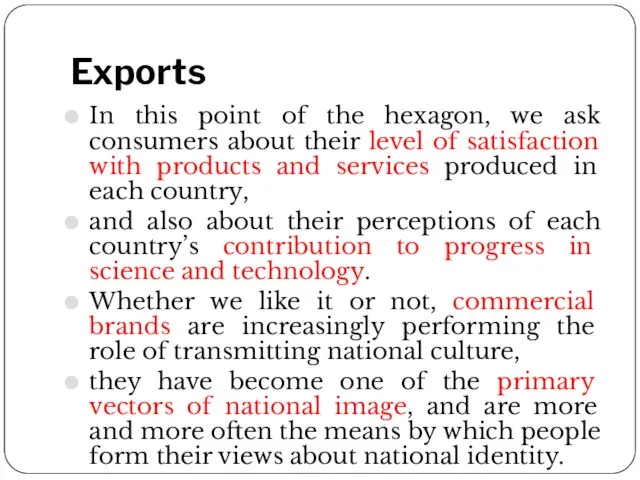 Exports In this point of the hexagon, we ask consumers about